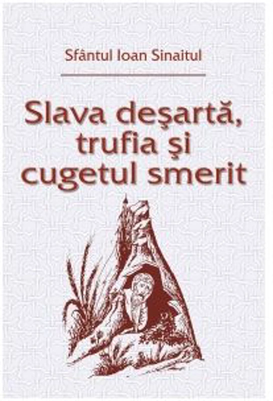Slava desarta, trufia si cugetul smerit - Ioan Sinaitul