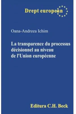 La transparence du processus decisionnel au niveau de l’Union europeenne - Oana-Andreea Ichim