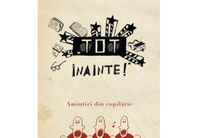 "Tot inainte!'' Amintiri din copilarie - Simona Preda