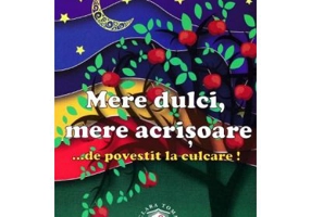 Mere dulci, mere acrisoare... de povestit la culcare! - Clara Toma, Alex Toma