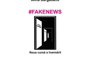 #Fakenews. Noua cursa a inarmarii - Alina Bargaoanu