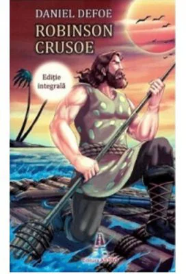 Robinson Crusoe (editie integrala) - Daniel Defoe