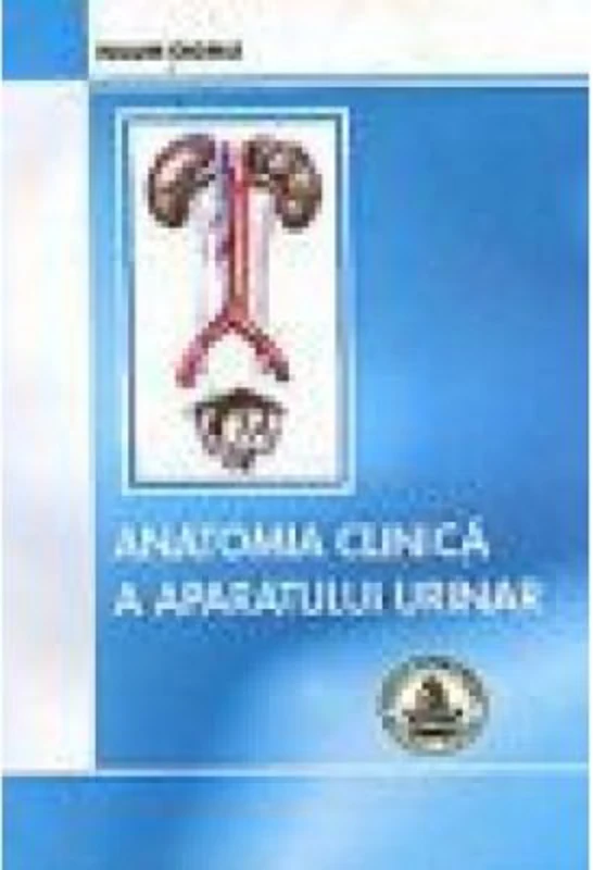 Anatomia clinica a aparatului urinar - Naum Ciomu