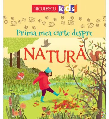 Prima mea carte despre natura - Abigail Wheatley, Minna Lacey
