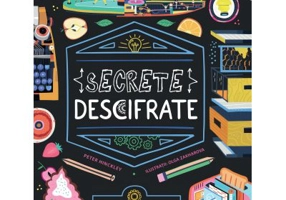 Secrete descifrate. Interiorul extraordinar al lucrurilor obisnuite - Peter Hinckley