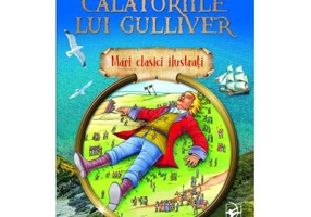 Calatoriile lui Gulliver. Mari clasici ilustrati - Jonathan Swift