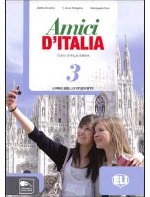 Amici d’Italia 3 Libro dello studente - Elettra Ercolino, T. Anna Pellegrino