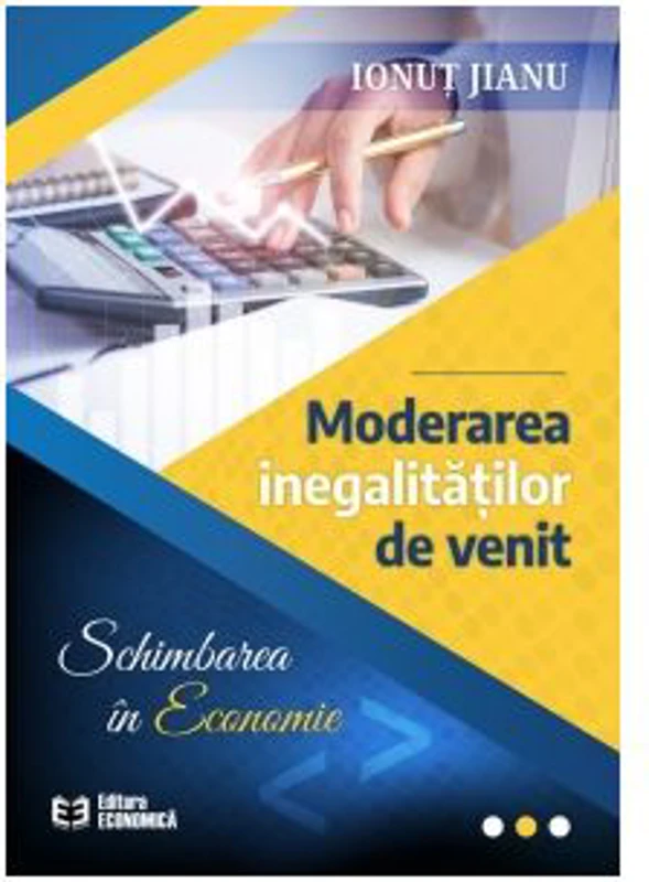Moderarea inegalitatilor de venit. Schimbarea in economie - Ionut Jianu