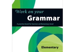 Work on Your… - Grammar A1. A practice book for learners at Elementary level