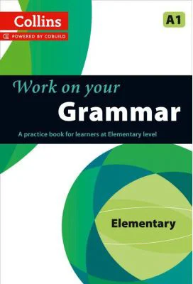 Work on Your… - Grammar A1. A practice book for learners at Elementary level