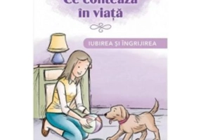 Ce conteaza in viata. Iubirea si ingrijirea