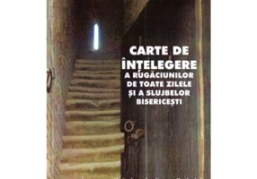 Carte de intelegere a rugaciunilor de toate zilele si a slujbelor bisericesti - Gurie Grosu