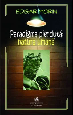 Paradigma pierduta. Natura umana - Edgar Morin