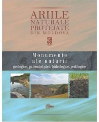 Ariile naturale protejate din Moldova, volumul 1. Monumente ale naturii - Anatolie David