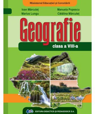 Geografie. Manual pentru clasa a 8-a - Ioan Marculet