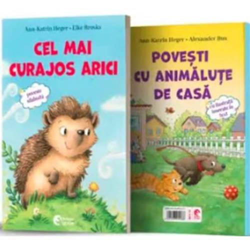 Cel mai curajos arici + Povesti cu animalute de casa - Ann Katrin Heger