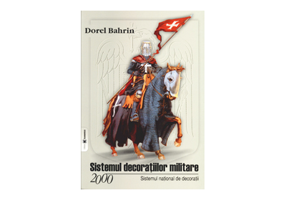 Sistemul decoratiilor militare 2000. Sistemul national de decoratii - Dorel Bahrin