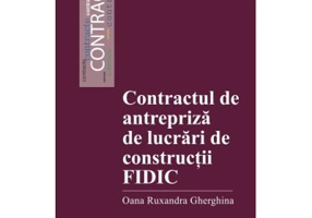 Contractul de antrepriza de lucrari de constructii FIDIC - Oana Ruxandra Gherghina
