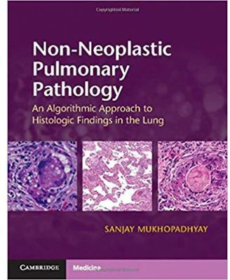 Non-Neoplastic Pulmonary Pathology with Online Resource: An Algorithmic Approach to Histologic Findings in the Lung - Sanjay Mukhopadhyay