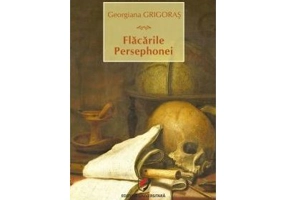 Flacarile Persephonei - Georgiana Grigoras