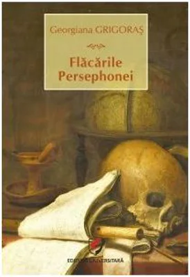 Flacarile Persephonei - Georgiana Grigoras