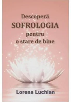 Descopera sofrologia pentru o stare de bine - Lorena Luchian