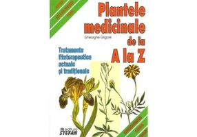 Plantele medicinale de la A LA Z. Tratamente fitoterapeutice actuale si traditionale - Gheorghe Grigore