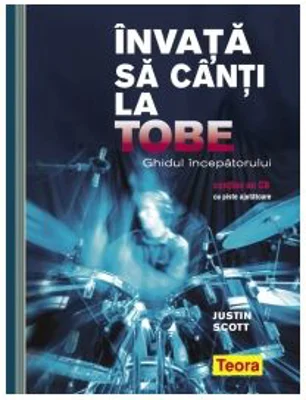 Invata sa canti la tobe - Ghidul incepatorului (contine un CD cu piste ajutatoare)