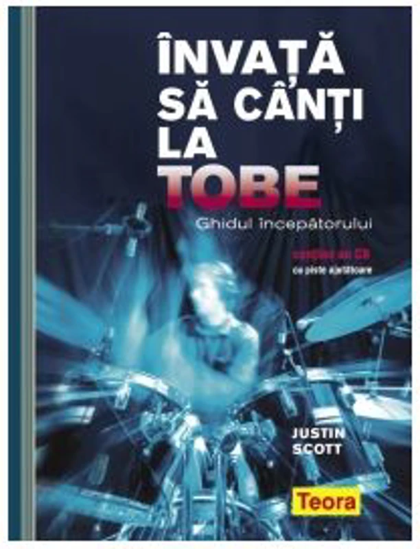 Invata sa canti la tobe - Ghidul incepatorului (contine un CD cu piste ajutatoare)