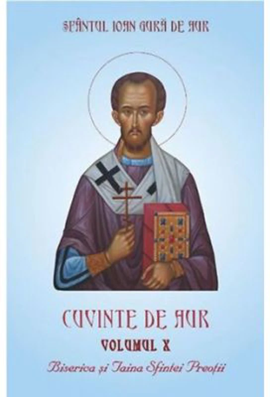 Cuvinte de aur 10. Biserica si Taina Sfintei Preotii - Sfantul Ioan Gura de Aur