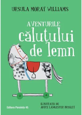 Aventurile calutului de lemn - Ursula Moray Williams