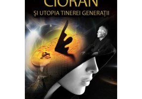 Cioran si utopia tinerei generatii - Mara Magda Maftei