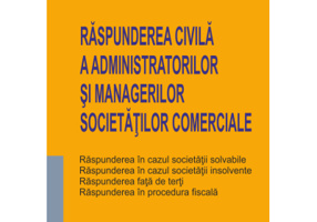 Raspunderea civila a administratorilor si managerilor societatilor comerciale