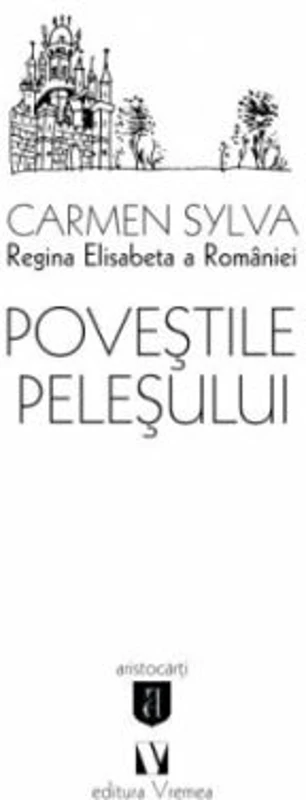 Povestile Pelesului - Regina Elisabeta a Romaniei Carmen Sylva
