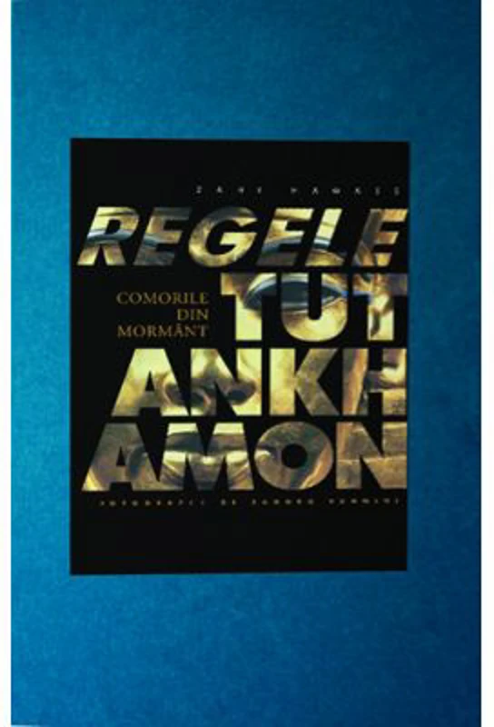 Regele Tutankhamon. Editie de lux - Zahi Hawass