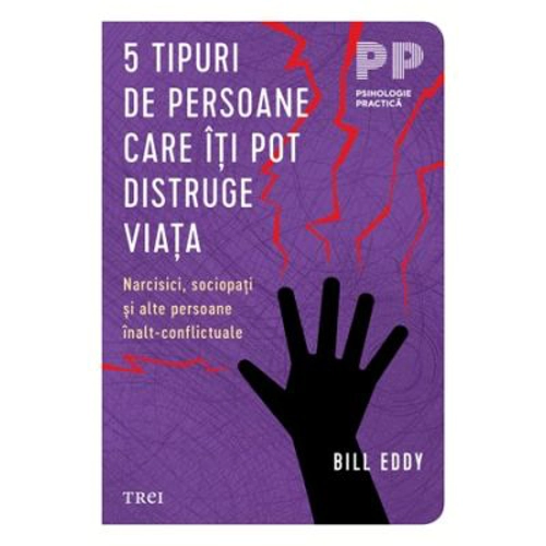 5 tipuri de persoane care iti pot distruge viata - Bill Eddy