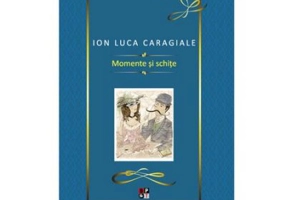 Caragiale. Momente si Schite. Lux - Ion Luca Caragiale