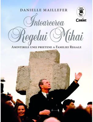 Intoarcerea Regelui Mihai - Danielle Maillefer