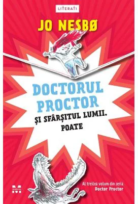 Doctorul Proctor si sfarsitul lumii. Poate. Seria Doctor Proctor, volumul 3 - Jo Nesbo