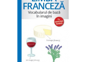 Limba franceza. Vocabularul de baza cu ilustratii si transcriere fonetica