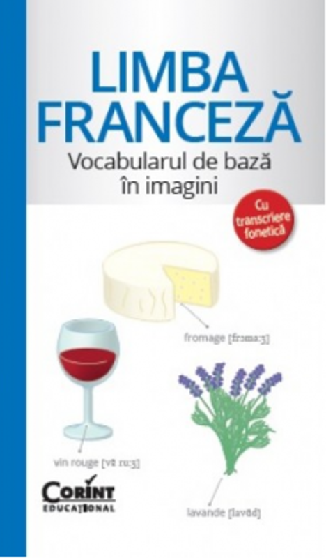 Limba franceza. Vocabularul de baza cu ilustratii si transcriere fonetica