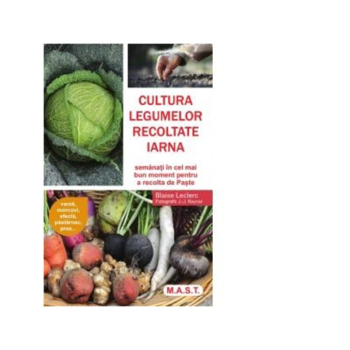 Cultura legumelor recoltate iarna. Semanati in cel mai bun moment pentru a recolta de Paste