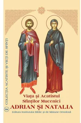 Viata si Acatistul Sfintilor Mucenici Adrian si Natalia