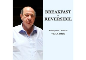 Breakfast and reversibil. Muzica pentru viola solo - Adrian Enescu