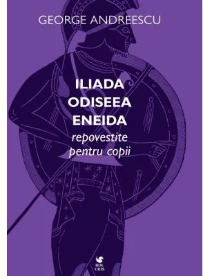 Iliada, Odiseea, Eneida repovestite pentru copii