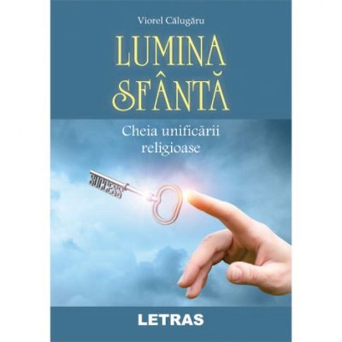 Lumina Sfanta. Cheia unificarii religioase