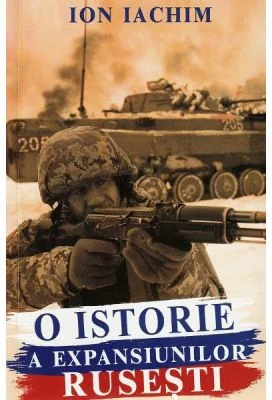 O istorie a expansiunilor rusesti - Ion Iachim