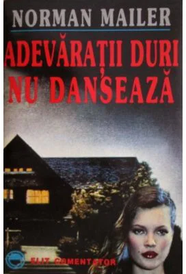 Adevaratii duri nu danseaza - Norman Mailer