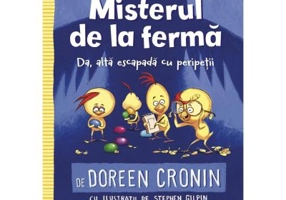 Gasca Puisorilor. Vol. 4 - Misterul de la ferma - Doreen Cronin