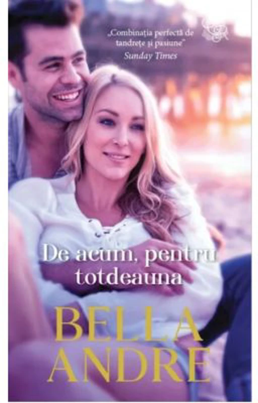 De acum, pentru totdeauna - Bella Andre